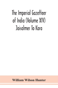 Imperial gazetteer of India (Volume XIV) Jaisalmer To Kara