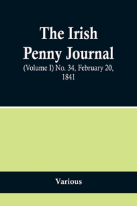 Irish Penny Journal, (Volume I) No. 34, February 20, 1841