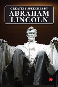 Greatest Speeches by Abraham Lincoln