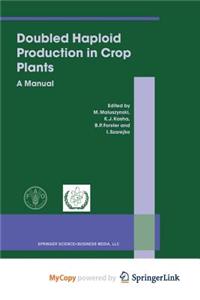 Doubled Haploid Production in Crop Plants