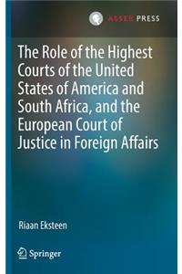 Role of the Highest Courts of the United States of America and South Africa, and the European Court of Justice in Foreign Affairs