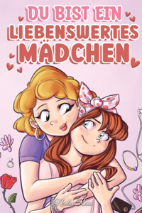 Du bist ein liebenswertes Mädchen