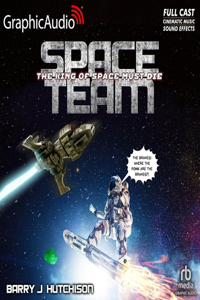 Space Team 9: The King of Space Must Die [Dramatized Adaptation]