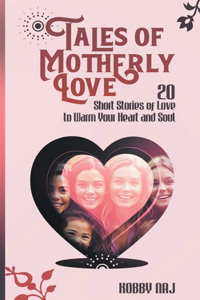 Tales of Motherly Love