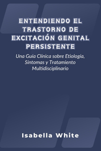Entendiendo el Trastorno de Excitación Genital Persistente