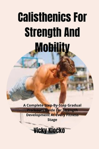 Calisthenics For Strength And Mobility