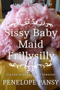 Sissy Baby Maid Frillysilly (Diaper/Rubber pants version)