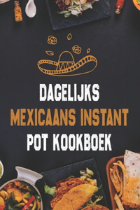 Dagelijks Mexicaans Instant Pot Kookboek