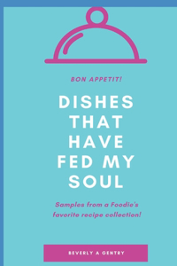 Dishes That Have Fed My Soul
