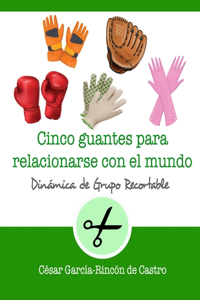 Cinco guantes para relacionarse con el mundo