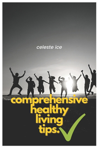 Comprehensive Healthy Living Tips