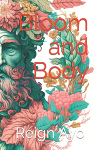 Bloom and Body