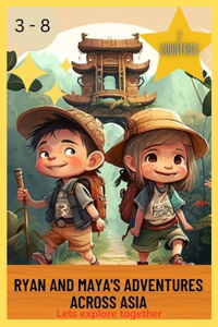 Ryan and Maya's Adventures Across Asia