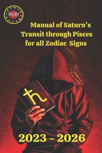 Manual of Saturn's Transit through Pisces for all Zodiac