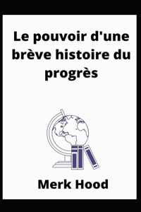 Le pouvoir d'une brève histoire du progrès