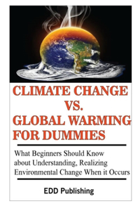 Climate Change vs. Global Warming for Dummies