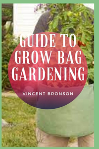 Guide to Grow Bag Gardening