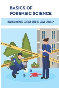 Basics Of Forensic Science