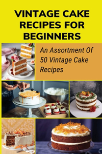 Vintage Cake Recipes For Beginners