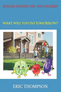 English Connect 365+ for Children: What Will You Do Tomorrow?