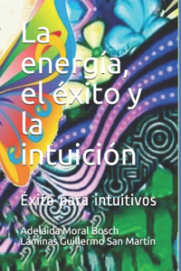 La energía, el éxito y la intuición