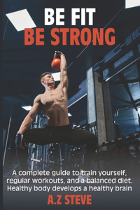 Be Fit Be Strong