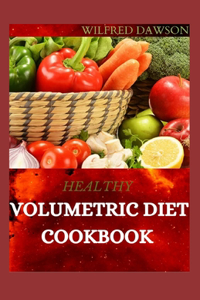 Healthy Volumetric Diet Cookbook