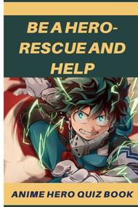 Be a hero-rescue and help