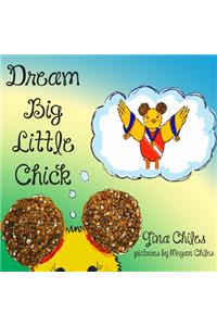 Dream Big Little Chick