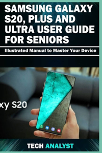 Samsung Galaxy S20, Plus and Ultra User Guide for Seniors