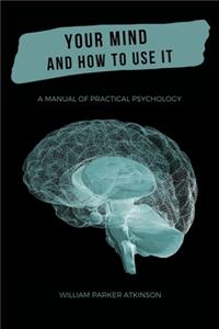 Your MIND and How to Use It