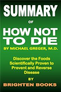 Summary of How Not to Die by Michael Greger M.D.