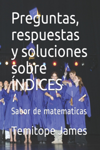 Preguntas, respuestas y soluciones sobre ÍNDICES