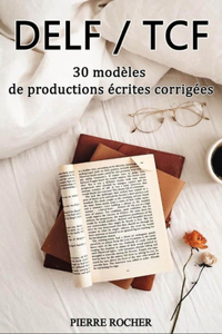 DELF/TCF 30 modèles de productions écrites corrigées
