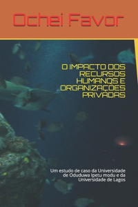O Impacto DOS Recursos Humanos E Organizações Privadas