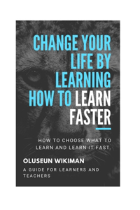 Change your life by learning how to learn faster