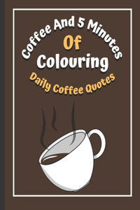 Coffee And 5 Minutes Of Colouring