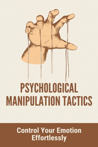 Psychological Manipulation Tactics