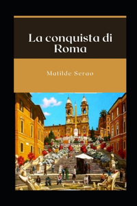 La conquista di Roma Matilde Serao illustrata