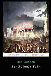 Bartholomew Fair By Ben Jonson Annotated Play