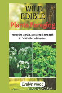 Wild Edible Plants Foraging