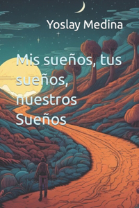 Mis sueños; Tus Sueños, Nuestros Sueños