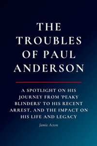 Troubles of Paul Anderson