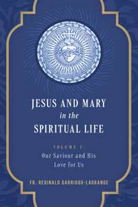 Jesus and Mary in the Spiritual Life Volume 1