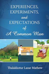 Experiences, Experiments, and Expectations of a Common Man