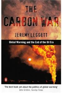 The Carbon War: Global Warming and the End of the Oil Era