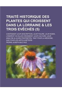 Traite Historique Des Plantes Qui Croissent Dans La Lorraine & Les Trois Eveches; Contenant Leur Description, Leur Figure, Leur Noms, L'Endroit Ou Ell