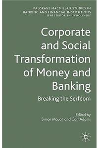 Corporate and Social Transformation of Money and Banking