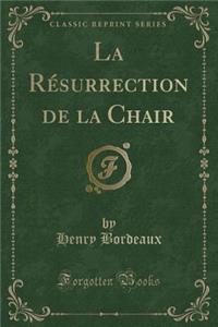 La RÃ©surrection de la Chair (Classic Reprint)