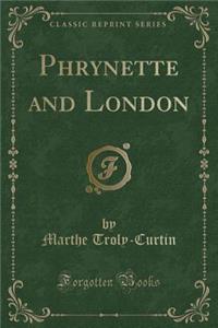 Phrynette and London (Classic Reprint)